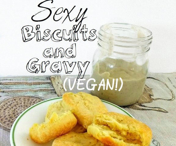 Sexy Vegan Biscuits (w/ Country Gravy)