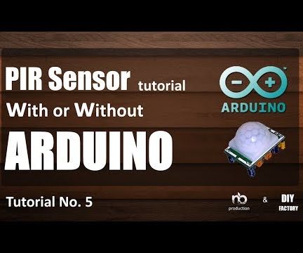 PIR Sensor Tutorial - With or Without Arduino 