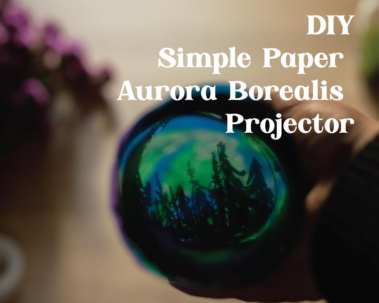 Simple Paper Aurora Borealis Projector