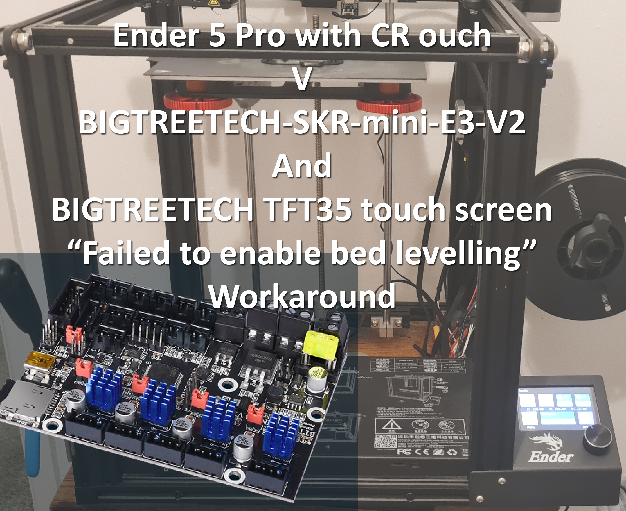 Ender 5 Pro With CR Ouch V BIGTREETECH-SKR-mini-E3-V2 and BIGTREETECH TFT35 Touch Screen “Failed to Enable Bed Levelling” Workaround