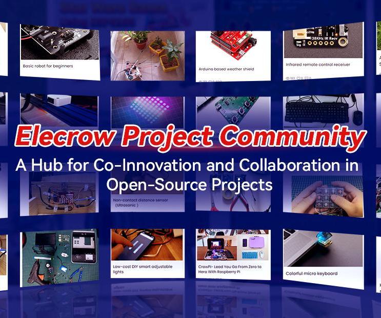 Elecrow Project Community: a Hub for Co-Innovation and Collaboration in Open-Source Projects