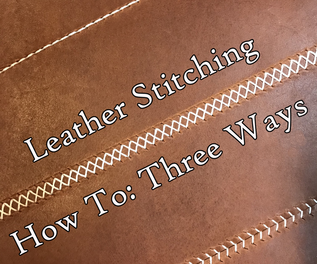 Leather Stitching: How-To Three Ways