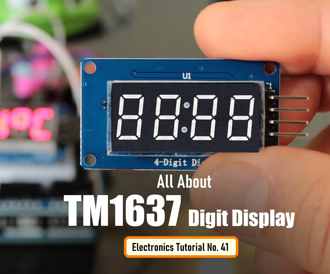 How to Use the TM1637 Digit Display With Arduino