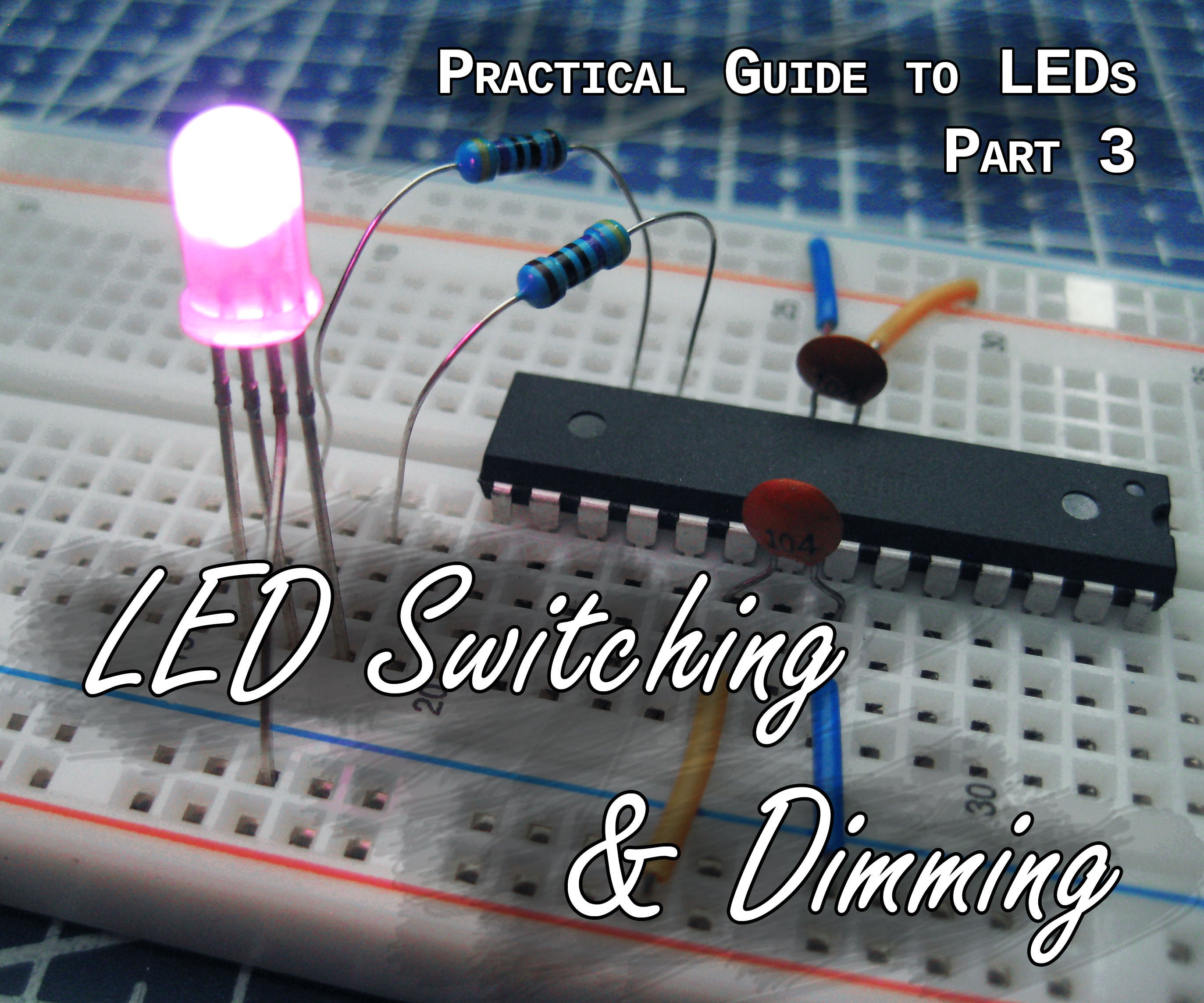 Practical Guide to LEDs 3 - Switching & Dimming