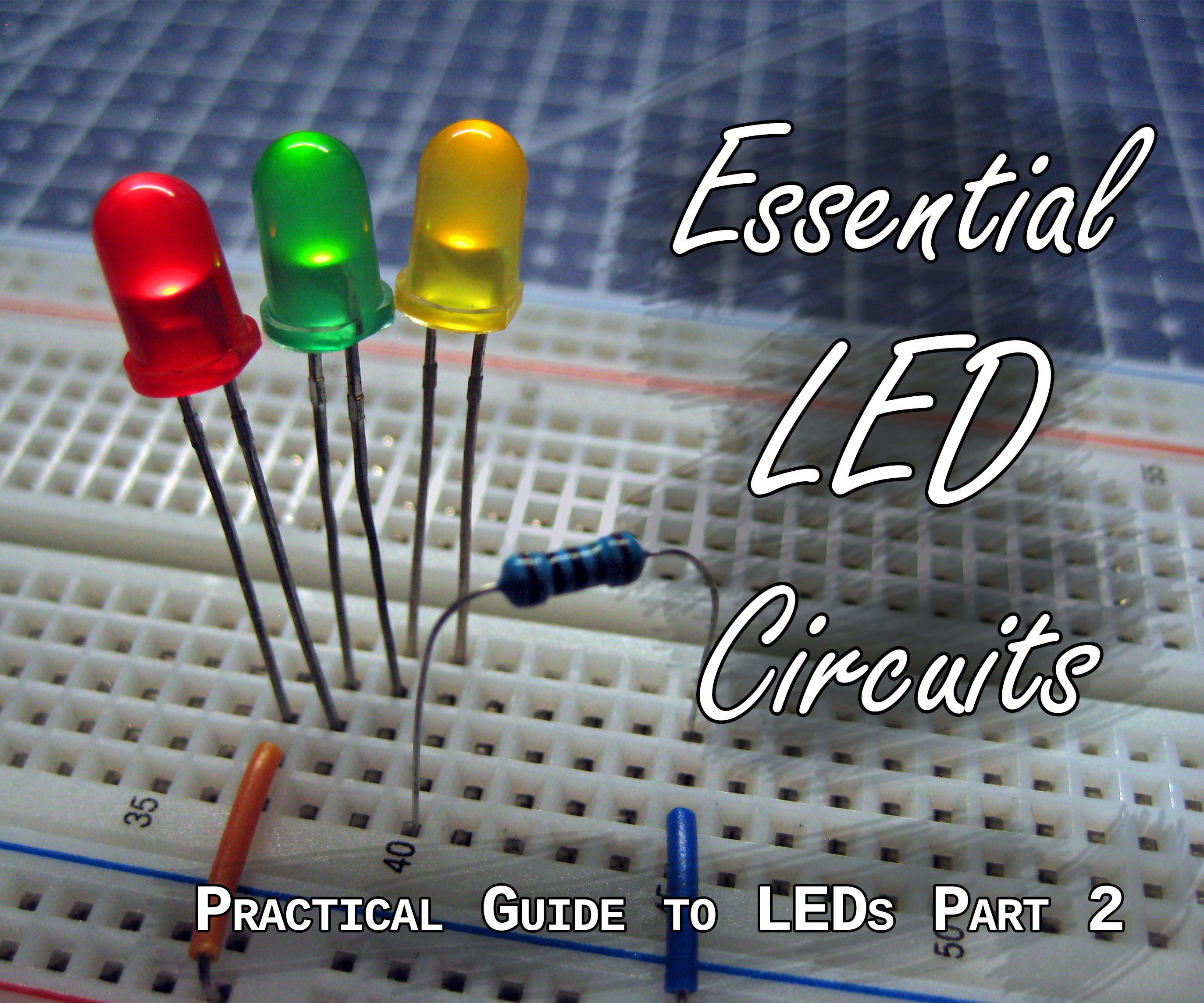 Practical Guide to LEDs 2 - Essential Circuits