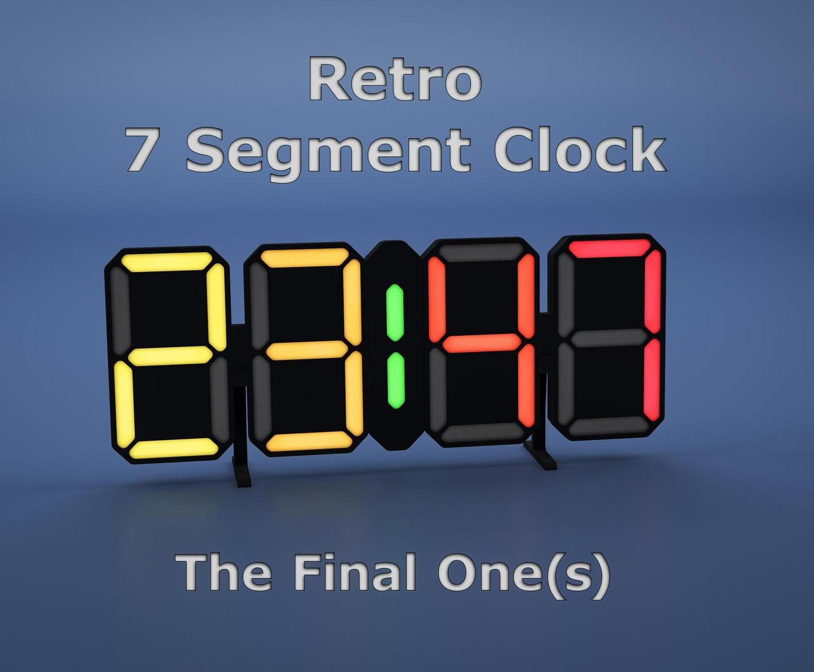 Retro 7 Segment Clock - the Final One(s)