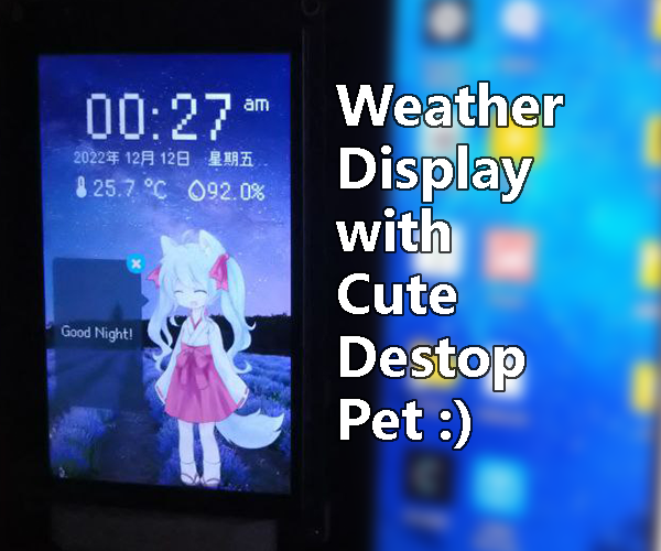 Cute Weather Display That Is Also a Desktop Pet (❛◡❛✿) 