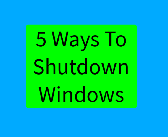 5 Ways to Shutdown Windows