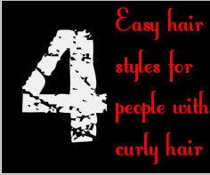 4 Easy Hair Styles for Curly Hair