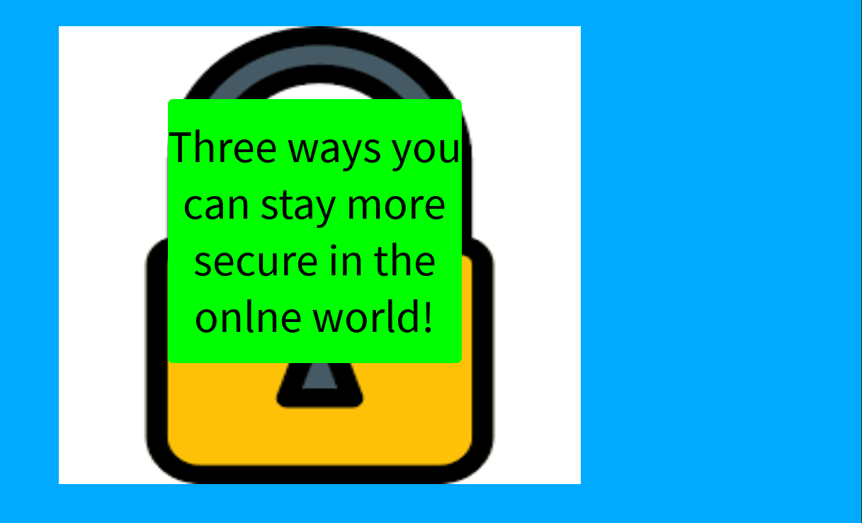 Three Ways to Stay More Secure in the Online World