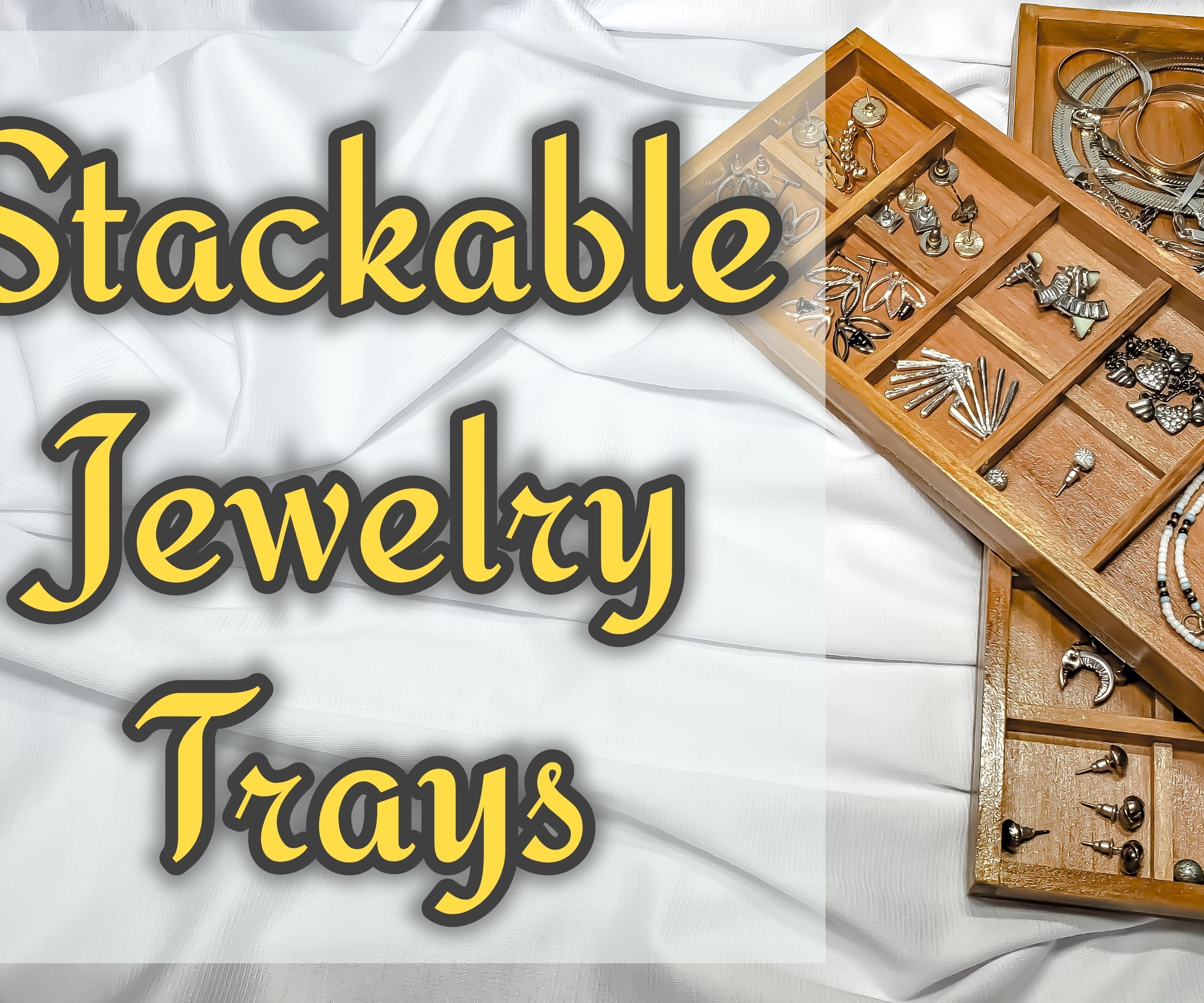 Stackable Jewelry Trays