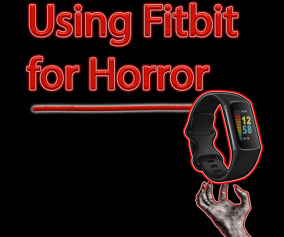 Using Fitbit to Make Scary Movies Scarier