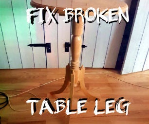 Fixing a Broken Table Leg