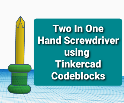 Two in One Hand Screwdriver Using Tinkercad Codeblocks