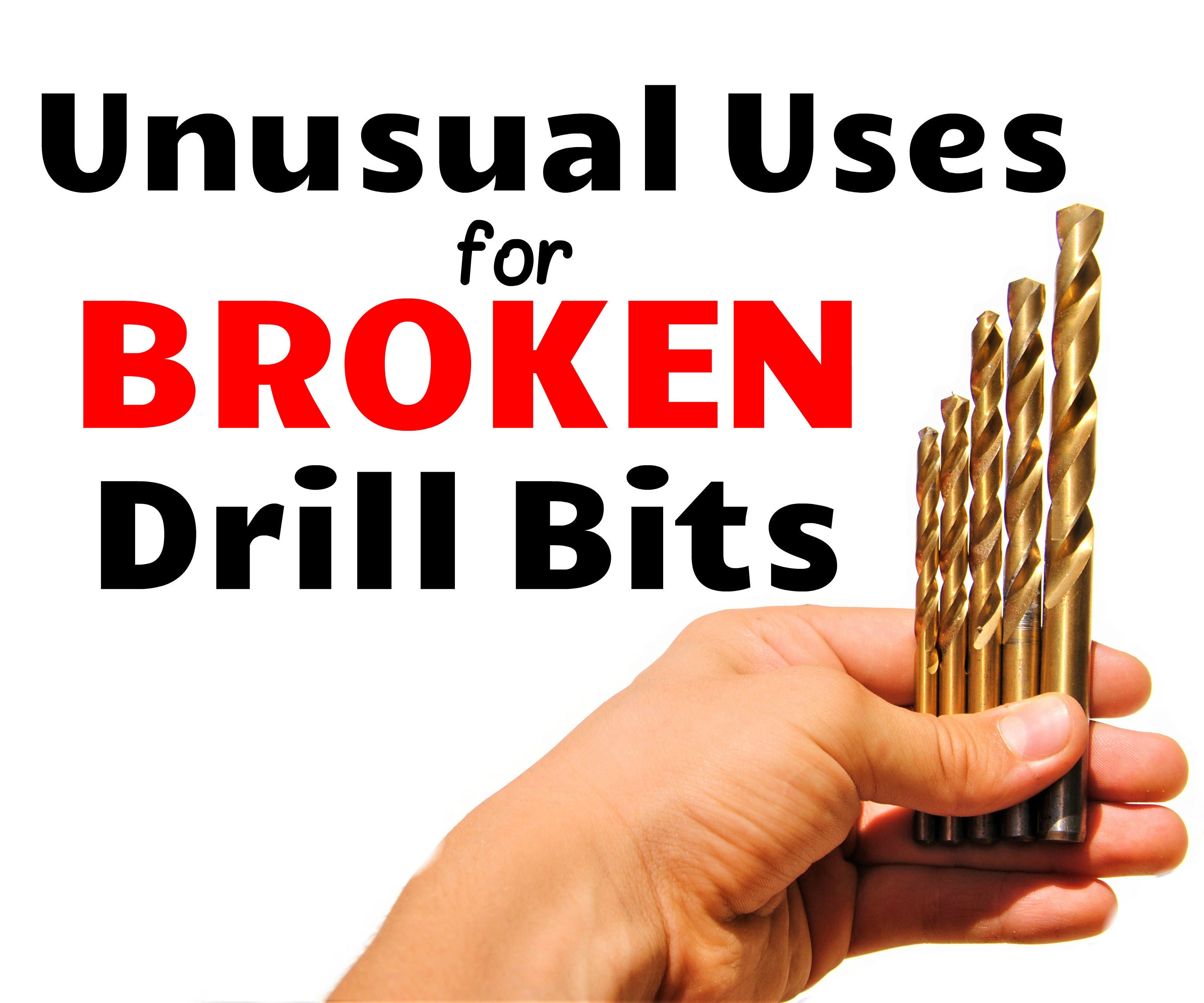 Unusual Uses for Broken & Dull Drill Bits