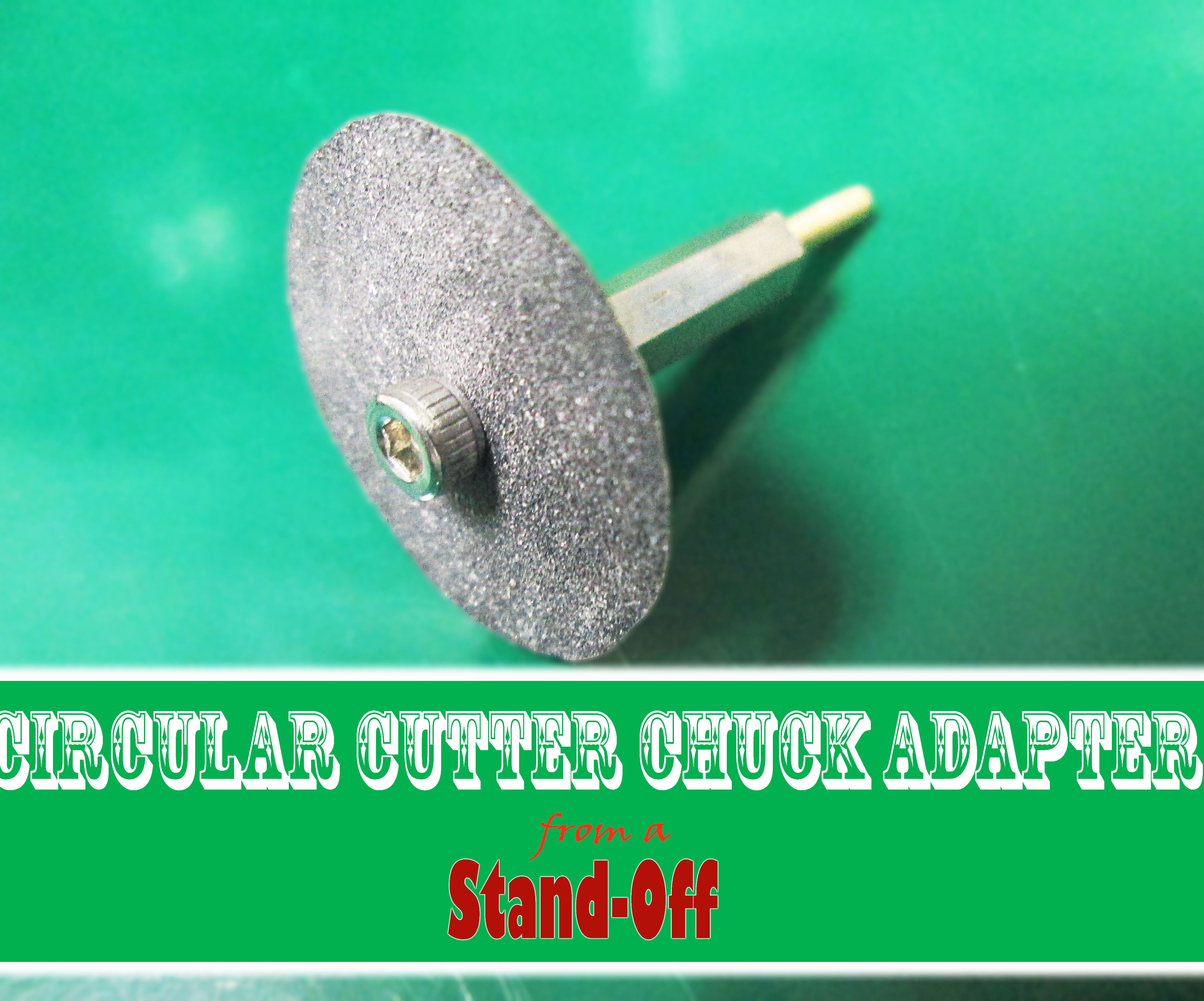 Circular Cutter Chuck Adapter From a Stand-Off