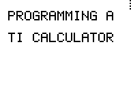 Programming a Texas Instruments Calculator