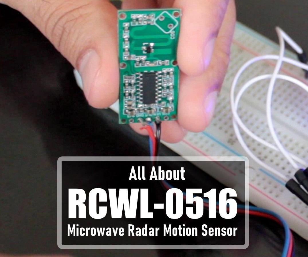 All About RCWL-0516 Microwave Radar Motion Sensor