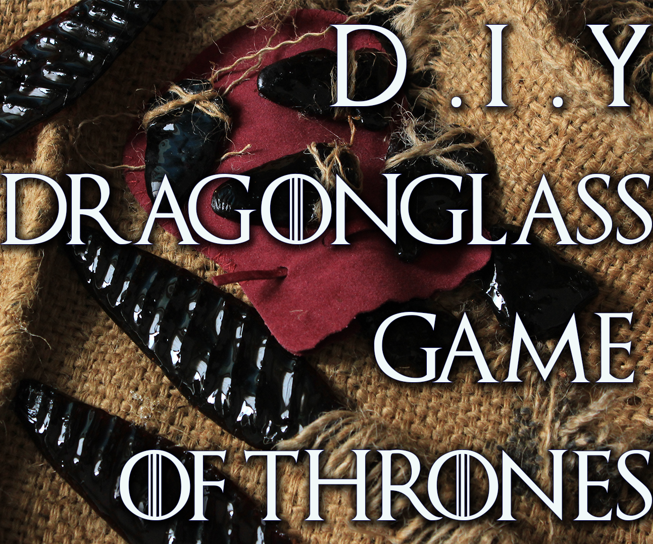 How to Make Dragonglass From Game of Thrones 