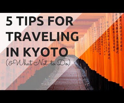 5 Tips for Traveling in Kyoto & What Not to Do