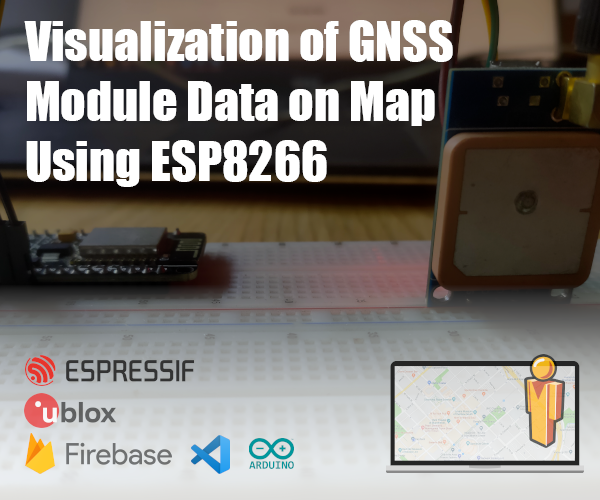 Visualization of GNSS Module Data on Map Using ESP8266 (Realtime)