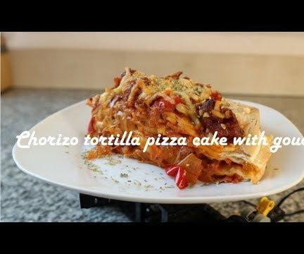  Chorizo Tortilla Pizza Cake With Gouda Recipe
