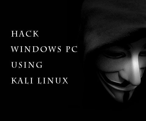 Hack Windows PC Using Kali Linux