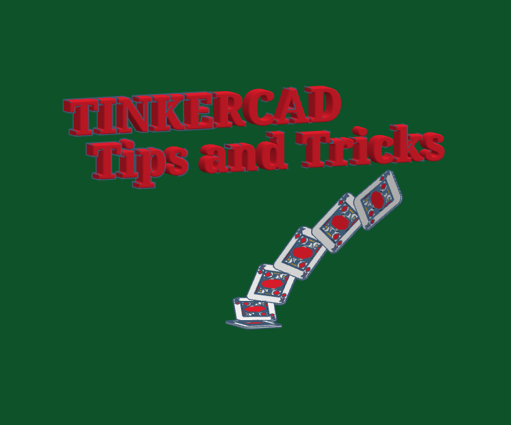 Tinkercad Tips and Tricks