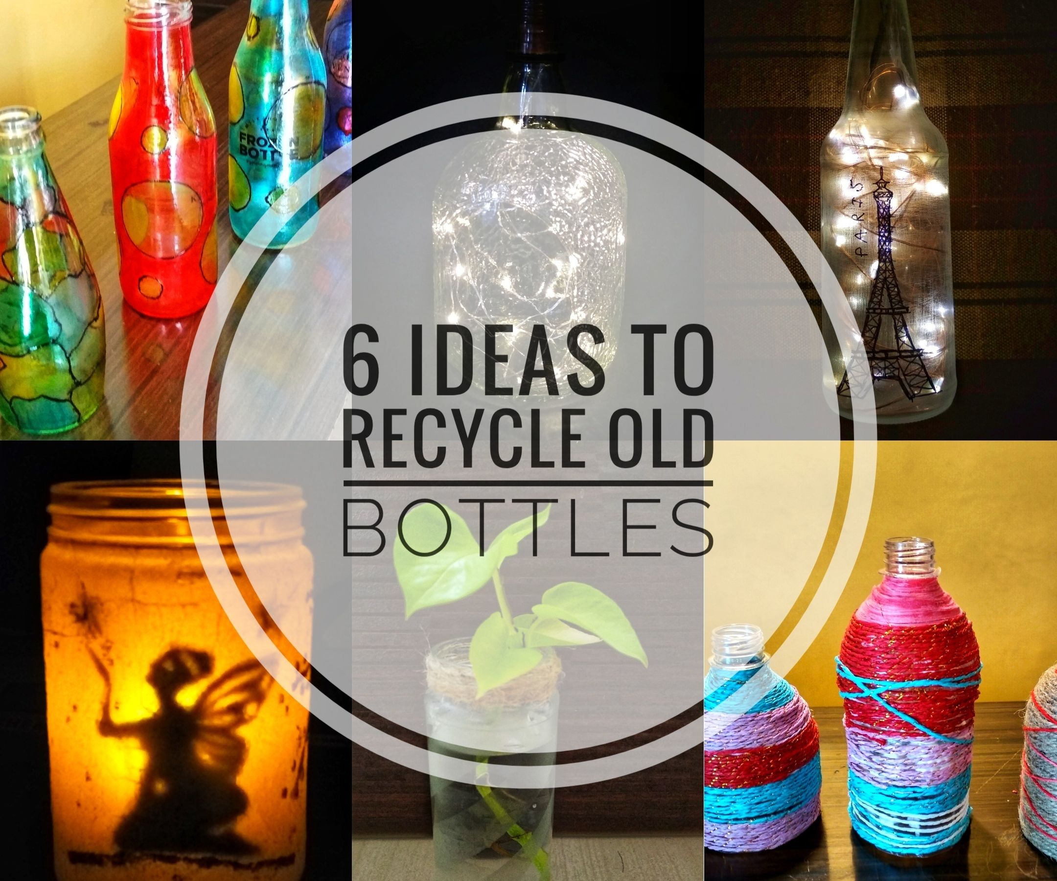 6 Ideas to Recycle Old Bottles