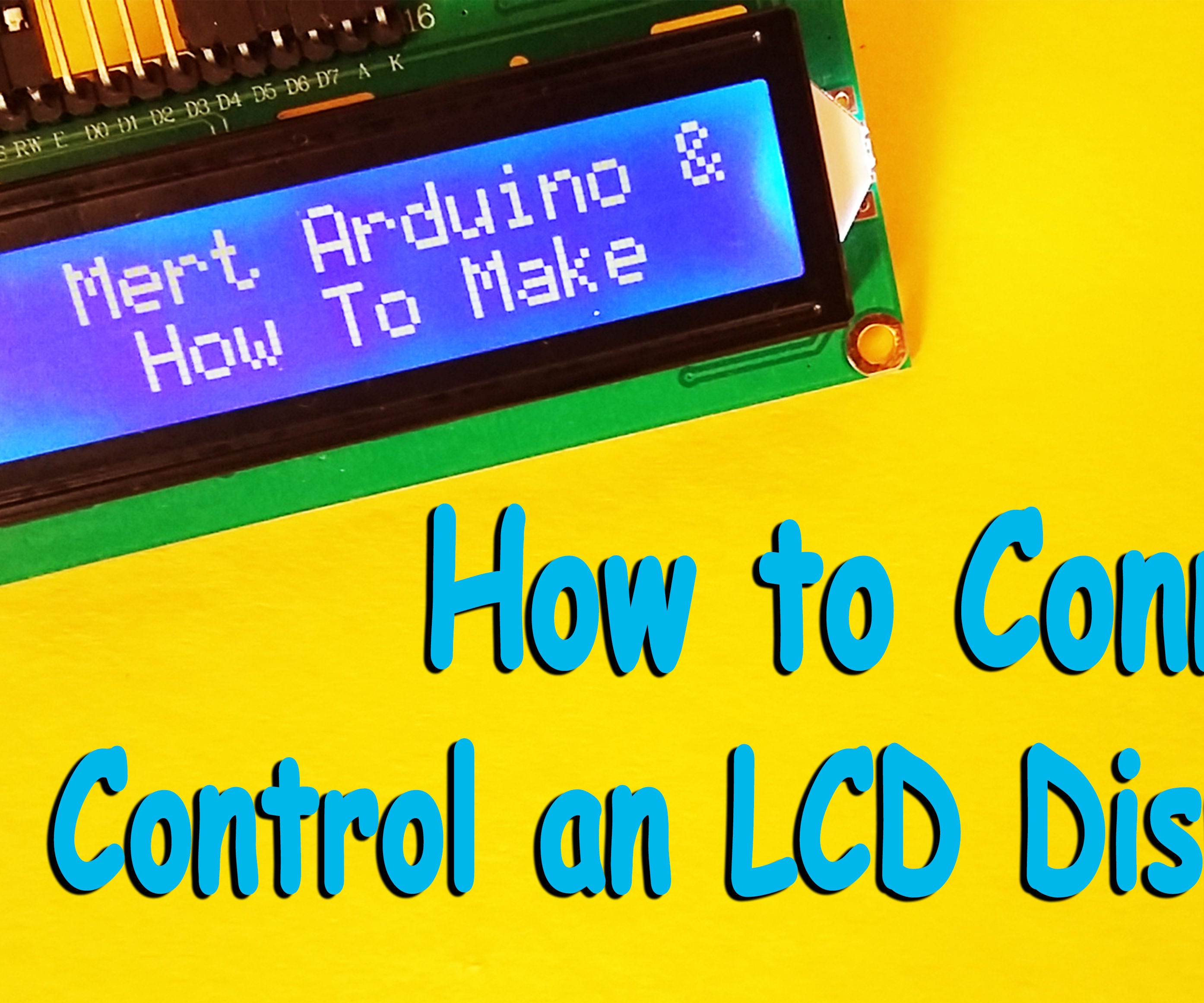 Arduino : How to Connect and Control an LCD Displays 