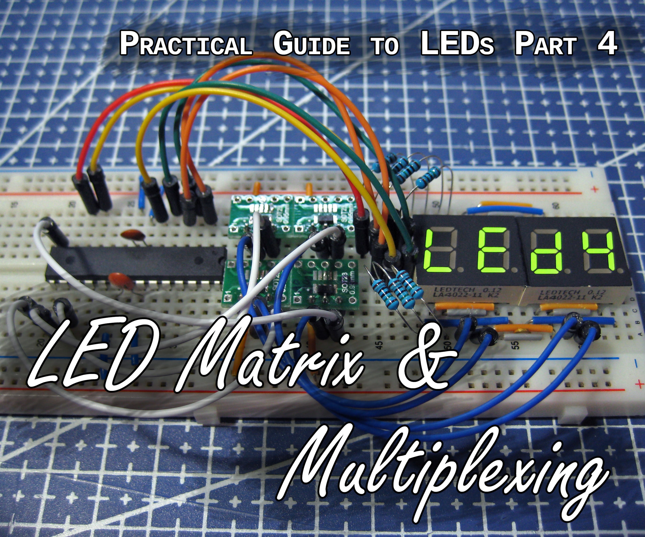 Practical Guide to LEDs 4 - Matrix & Multiplexing