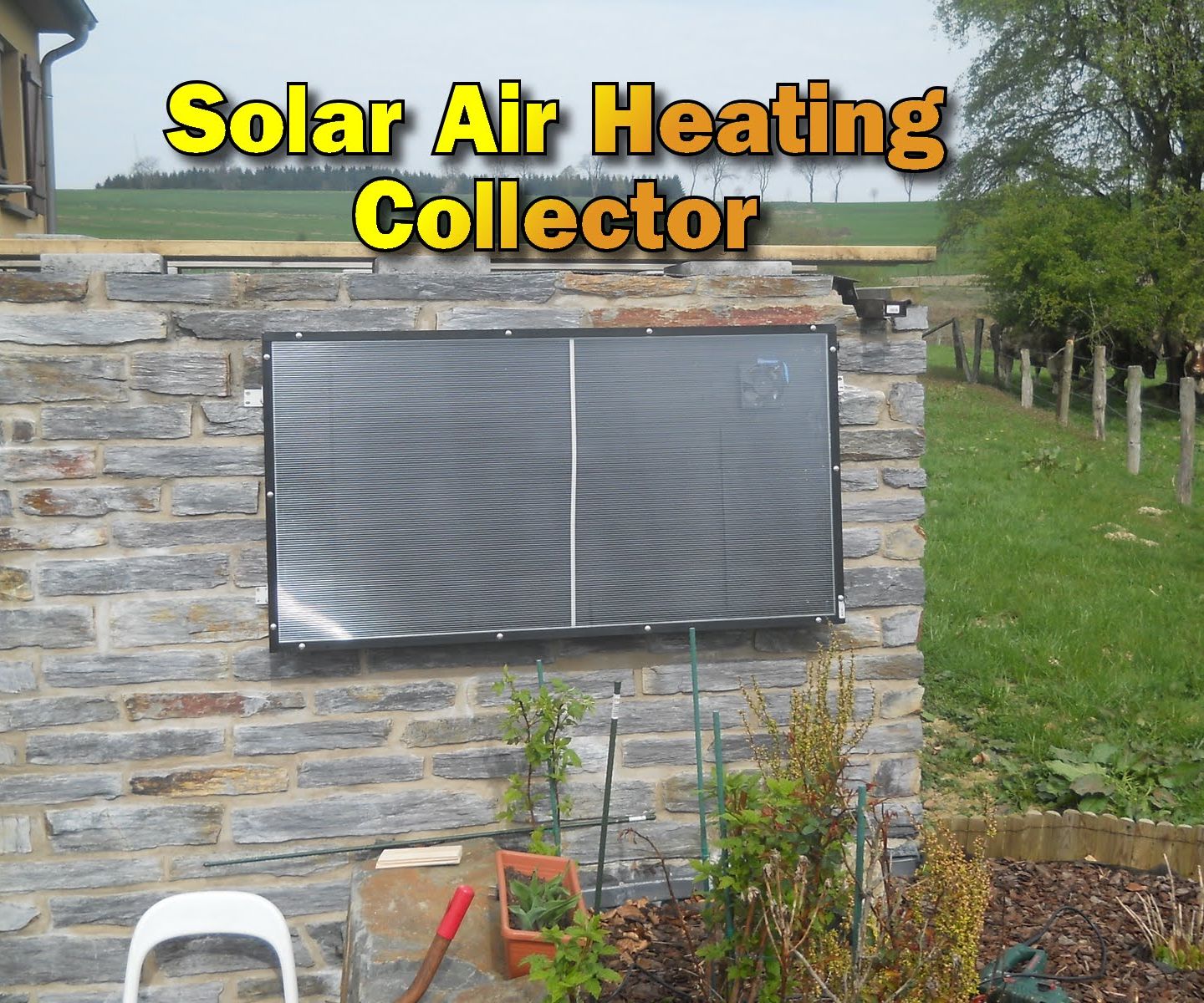 Solar Air Heating Collector for Our Stone Build Garden House