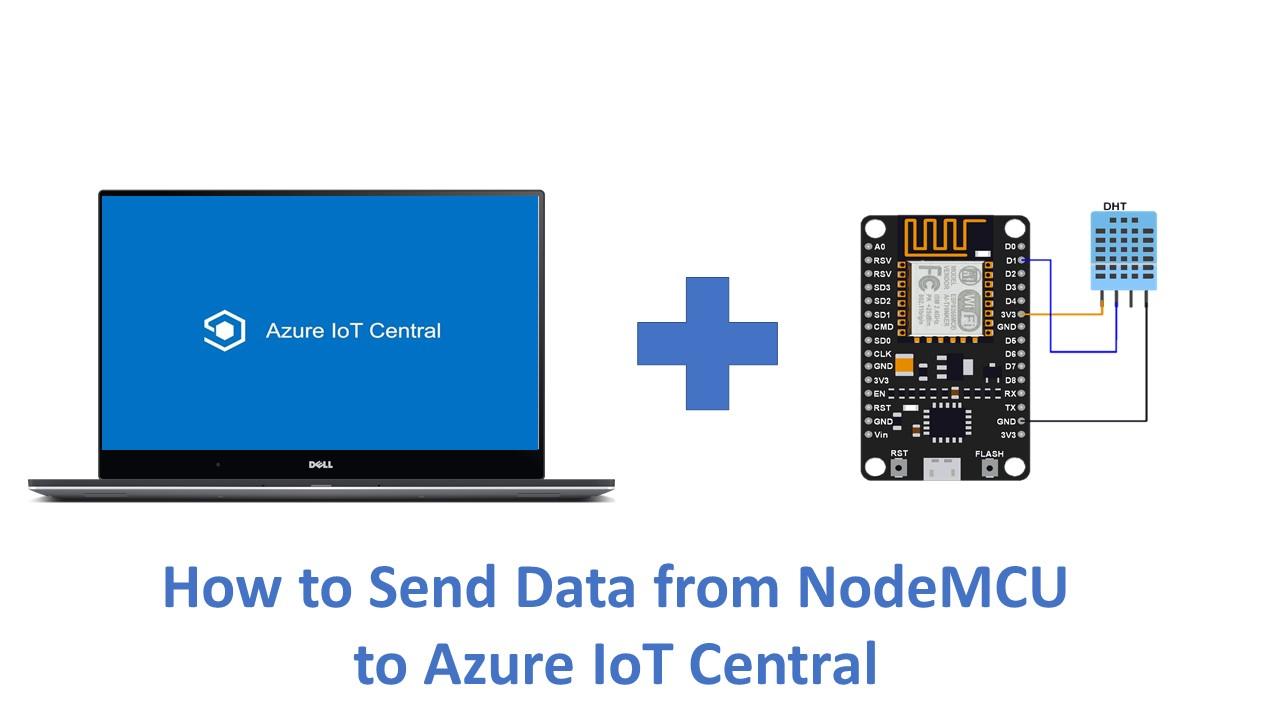 How to Send Data to Microsoft Azure IoT Central Using NodeMCU