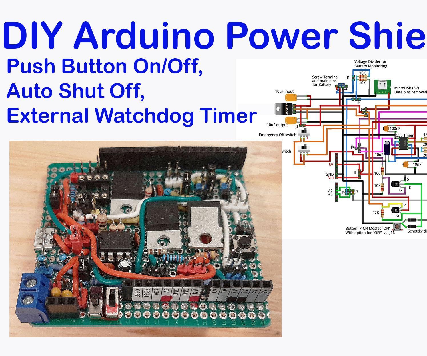 DIY Arduino Power Shield: Push Button On/off, Auto Shutoff, and External Watchdog Timer