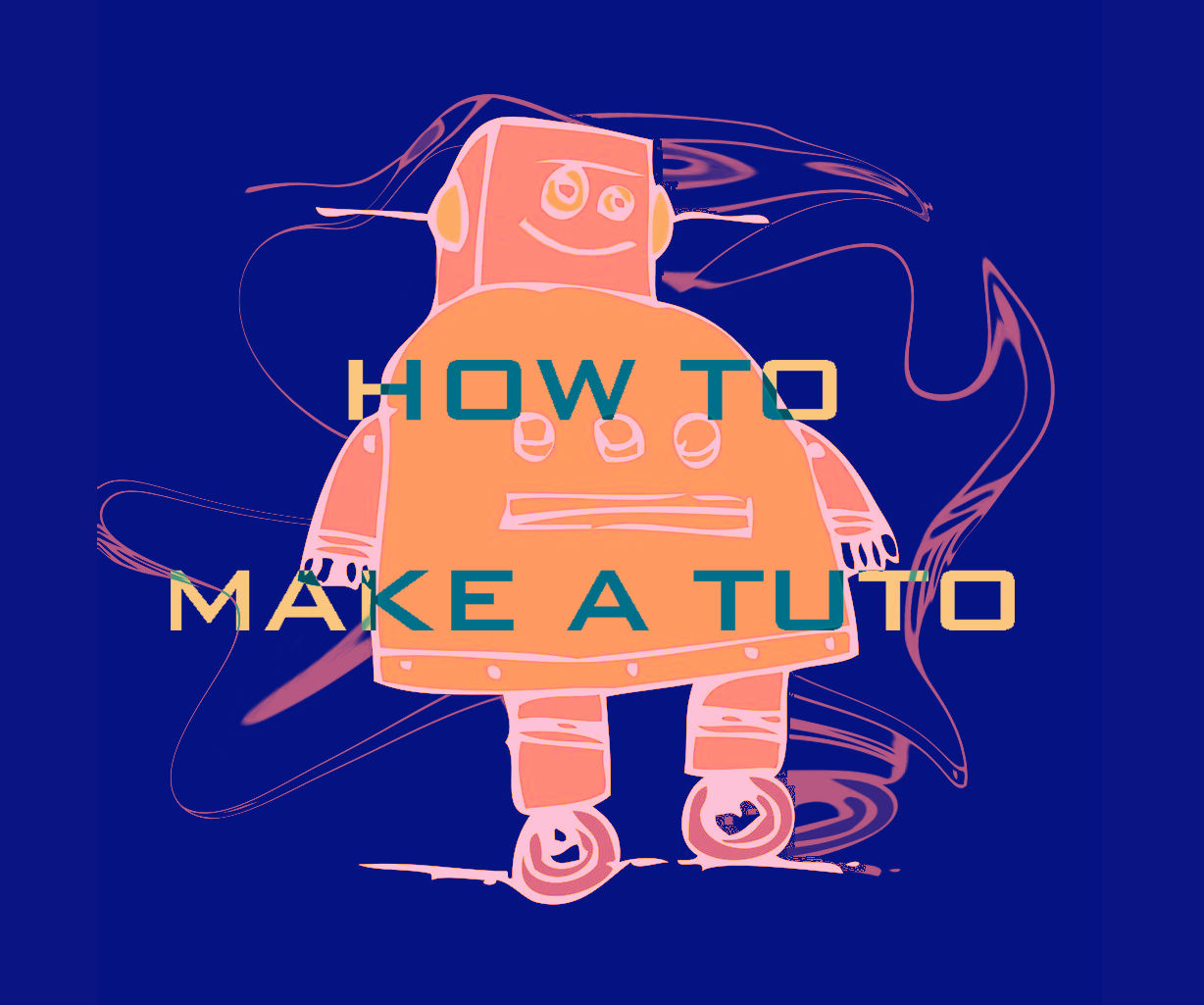 A Tutorial to Learn How to Make a Tutorial :)