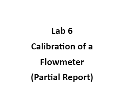 Lab 6 Calibration of a Flowmeter (Partial Report)
