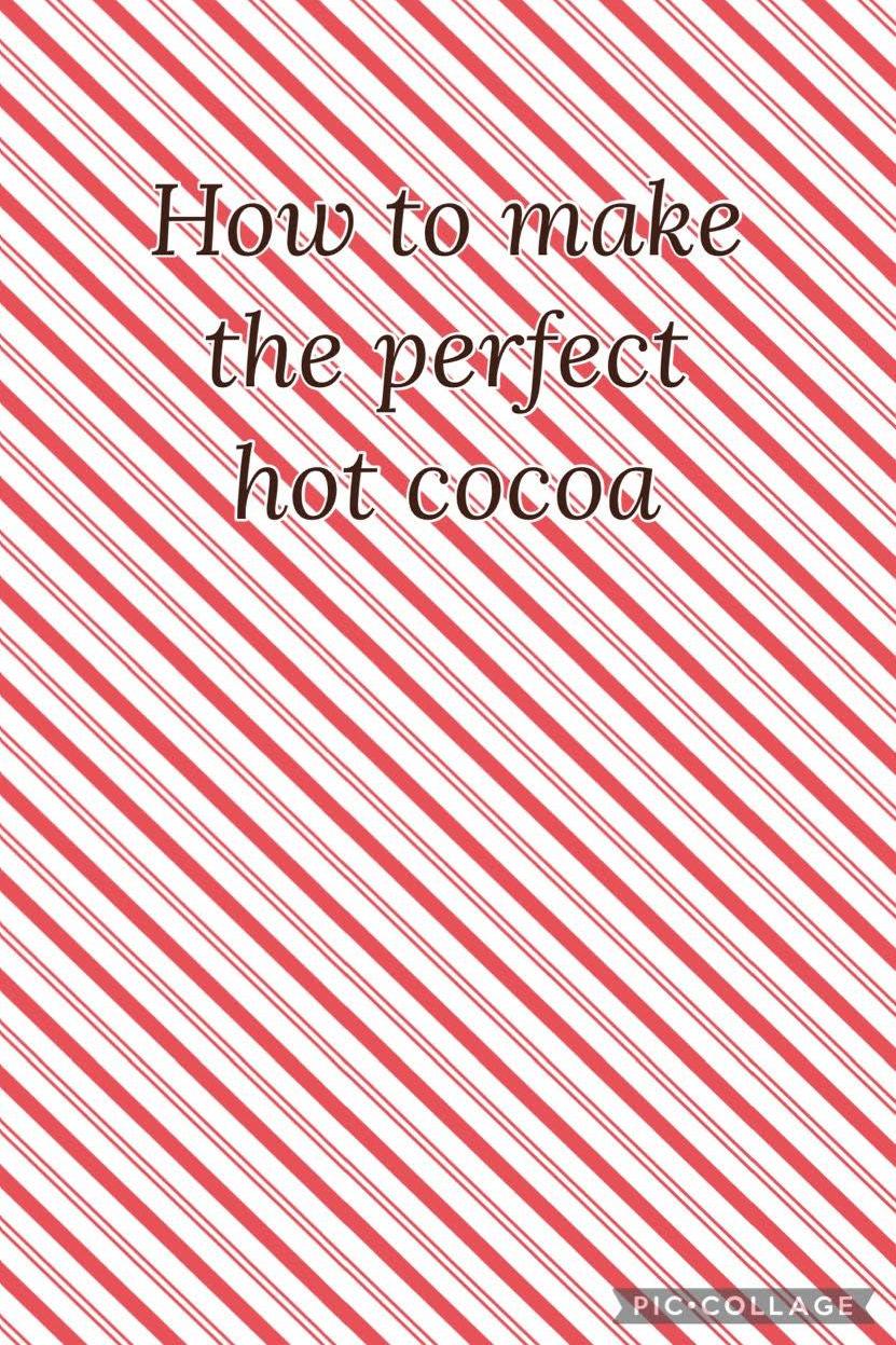 How to Make the Perfect Hot Cocoa
