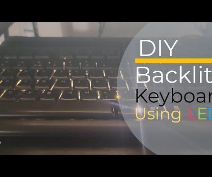 DIY Backlit Keyboard: Convert Non Backlit Keyboard Into a Backlit Keyboard