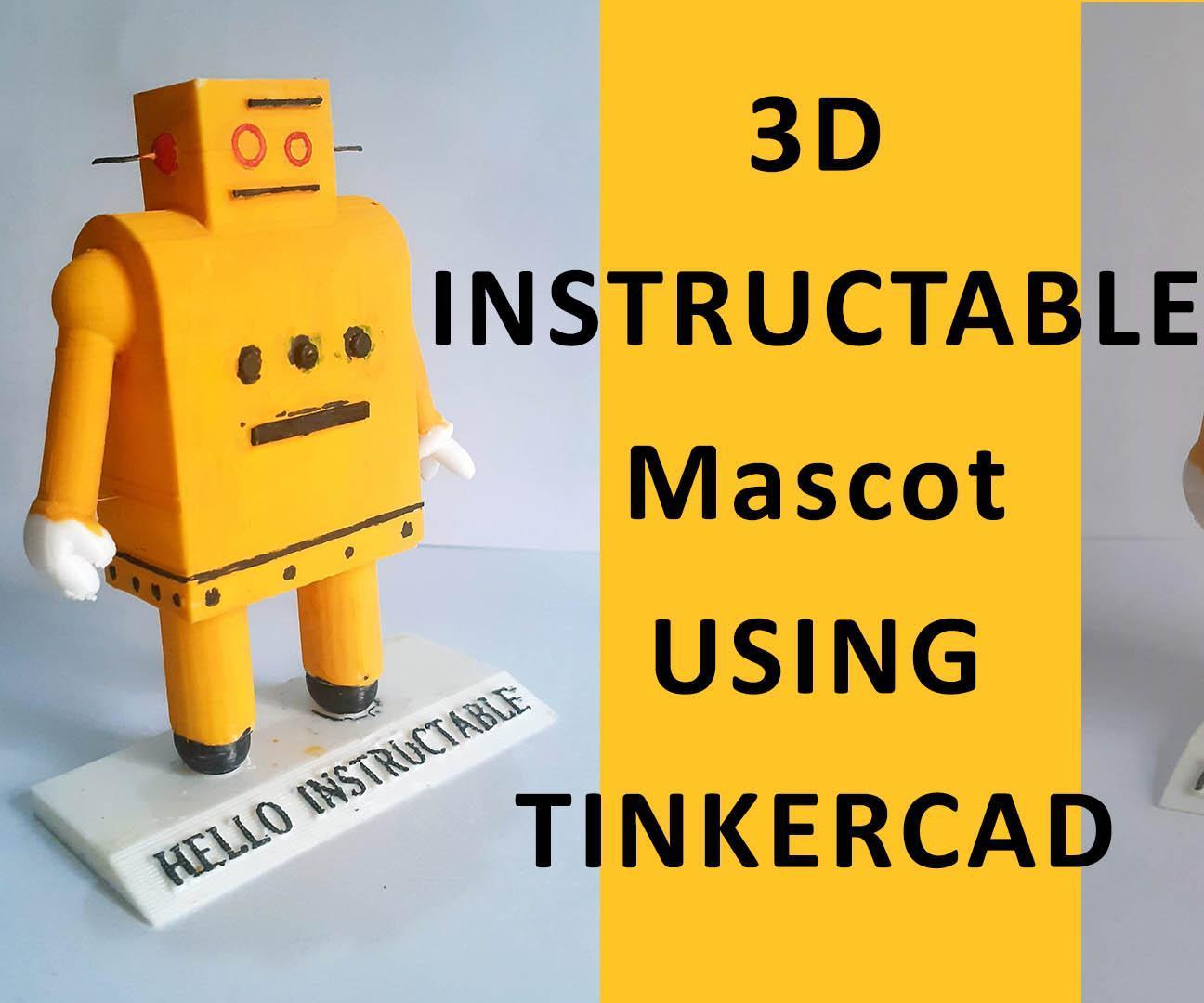 3D INSTRUCTABLE  MASCOT  USING TINKERCAD
