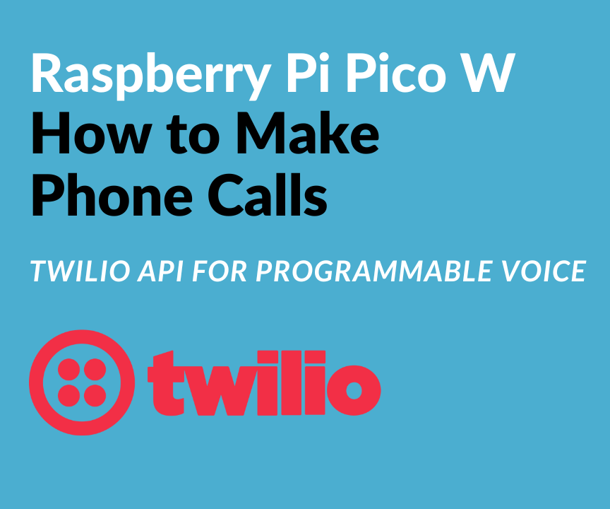 How to Make Phone Calls With Raspberry Pi Pico W