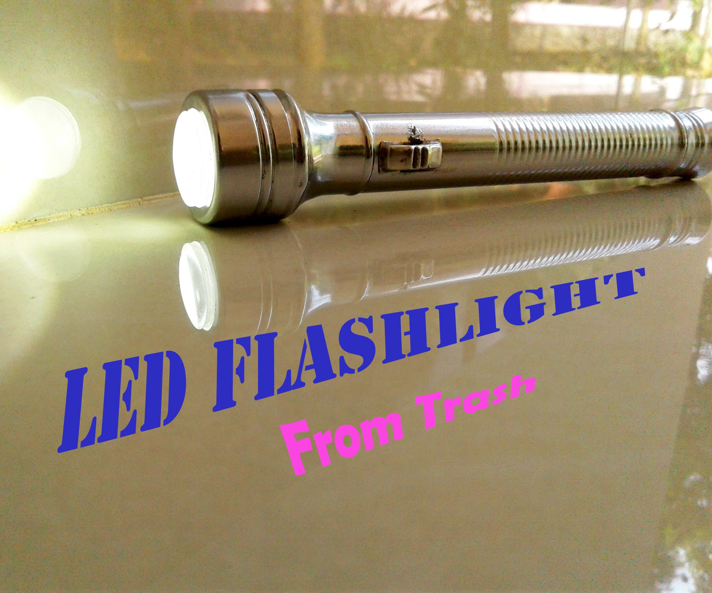 ' LED FLASHLIGHT ' From Trash