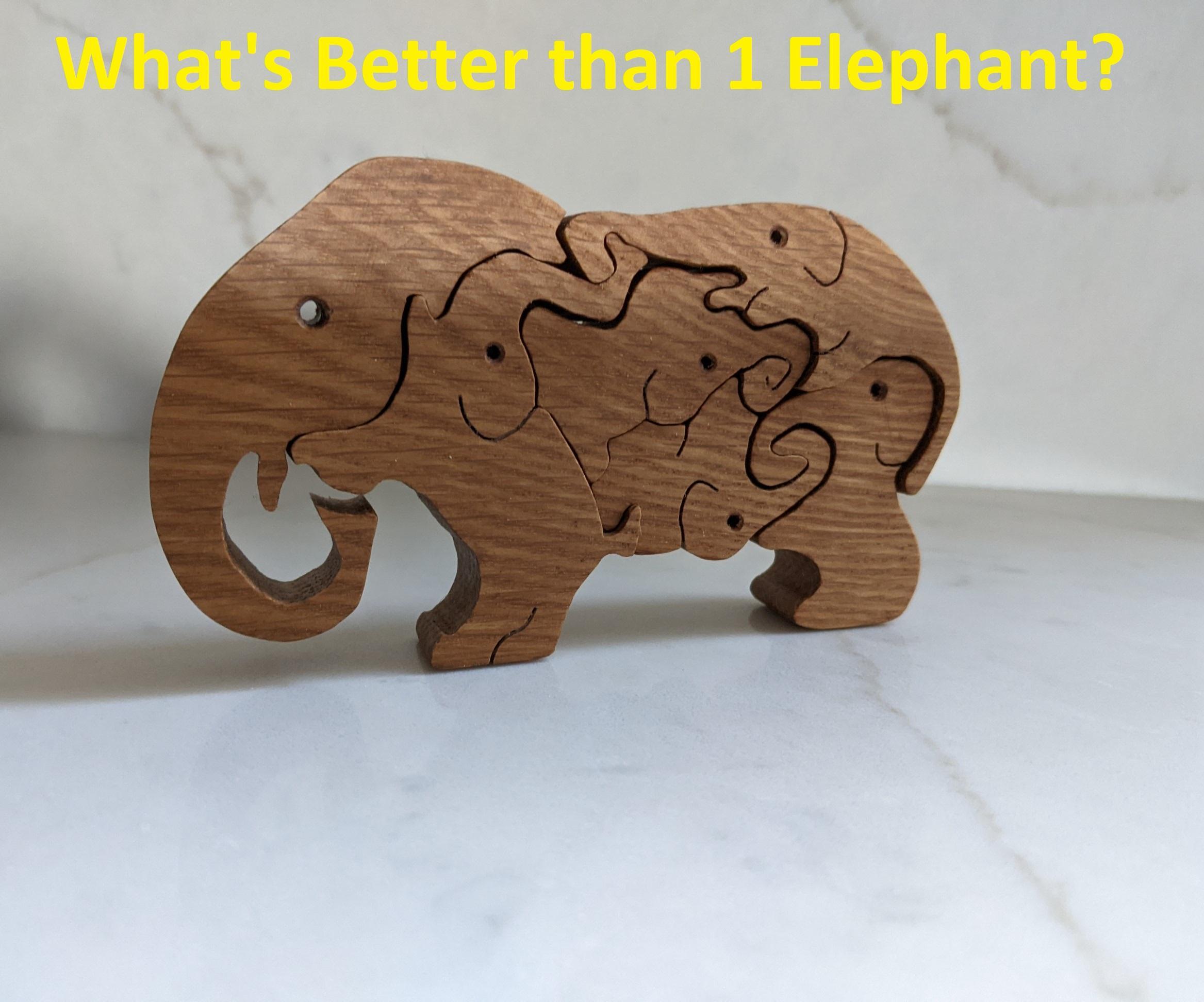 Riddle Me This. What's Better Than 1 Elephant?