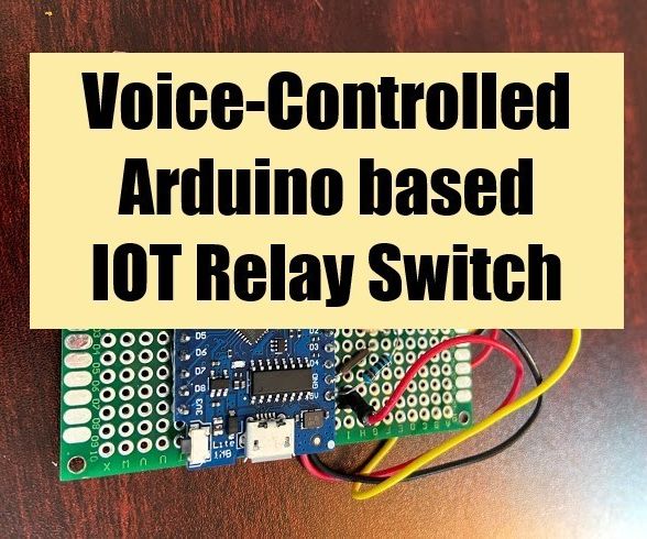 Arduino Based Voice-Controlled IOT Relay Switch (Google Home & Alexa Supported)