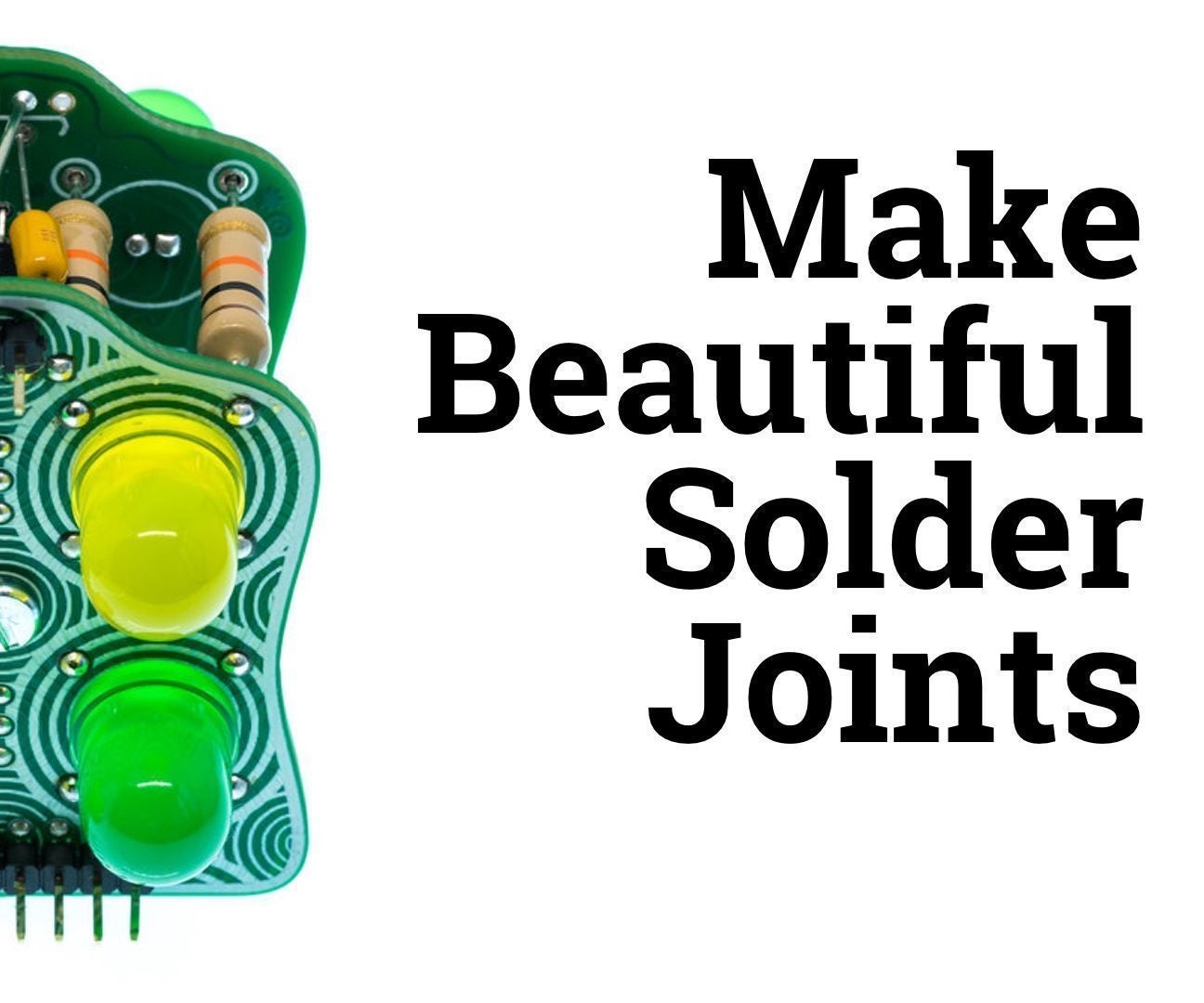 Make Beautiful Solder Joints