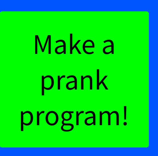 How to Code a Prank Program