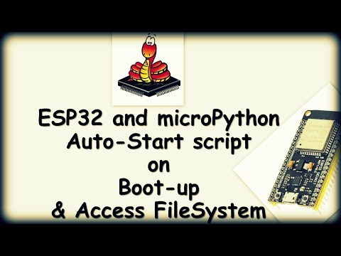 [ESP32#4] MicroPython - Autostart on boots up and Access file System | Ampy