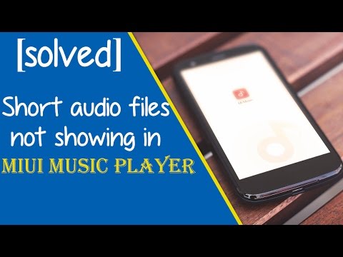 [Solved] Short audio files are not showing in MIUI Music Player