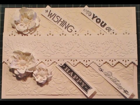 96. Card Tutorial: Anna Griffin Ivory Embossed Birthday Day Card