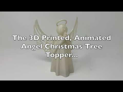 A 3D Printed, Animated, Illuminated Angel Tree Topper.