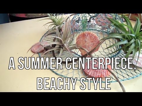 A Summer Centerpiece, Beachy Style